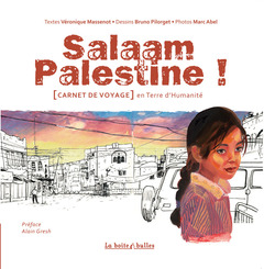 Salaam Palestine : [Carnet de voyage] en Terre d'Humanité