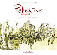 Palestine, dans quel état ? : [Carnet de route] en Cisjordanie occupée