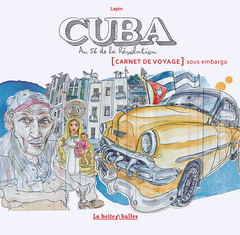 Cuba, an 56 de la Révolution : [Carnet de voyage] sous embargo