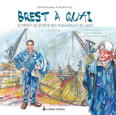 Brest à quai : [Carnet de bord] des travailleurs du port