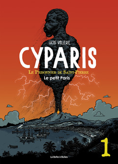Cyparis, le Prisonnier de Saint-Pierre - Numérique T1 : Le Petit Paris