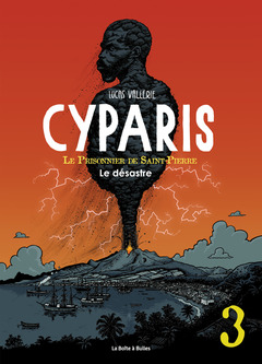 Cyparis, le Prisonnier de Saint-Pierre - Numérique T3 : Le désastre