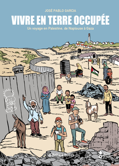 Vivre en terre occupée : un voyage en Palestine de Naplouse à Gaza