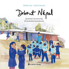 Debout Népal : [Carnet de route] d'une école à reconstruire