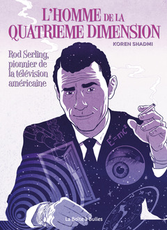 L'Homme de la quatrième dimension - Numérique : Rod Serling, pionnier de la télévision américaine