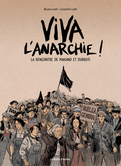 Viva l'anarchie ! : La rencontre de Makhno et Durruti