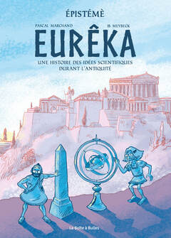 Épistémè T1 Eurêka : Une histoire des idées scientifiques durant l'antiquité